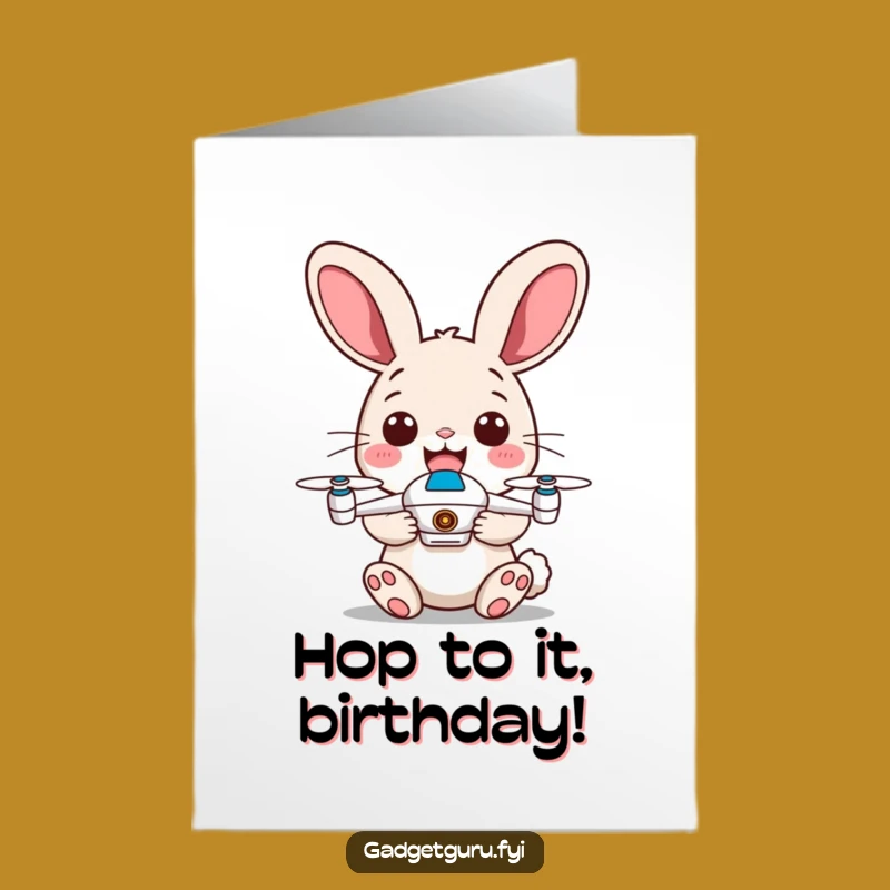 Free Printable Funny Birthday Card: Happy Rabbit Drone Pilot - Hilarious Downloadable Gift
